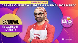 Ep 103 quotYo pensé que iba a llegar a la final por lo nerd que eraquot Sandoval en MasterChef Celebrity [upl. by Robbins]