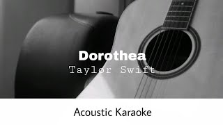 Taylor Swift  Dorothea  Acoustic Karaoke [upl. by Yggam]