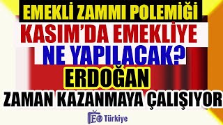 Emekli Zammı Polemiği Kasımda Emekliye Ne Yapılacak Erdoğan Zaman Kazanmaya Çalışıyor [upl. by Yecam612]