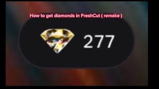 How to get diamonds in FreshCut  remake [upl. by Aleyam]