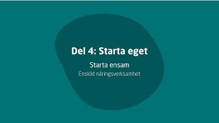 Del 4 Starta eget – Starta ensam – Enskild näringsverksamhet [upl. by Bum762]