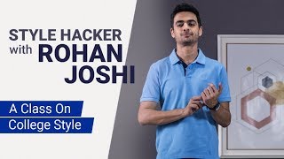 College Wear  Style Hacker with Rohan Joshi [upl. by Mcknight]