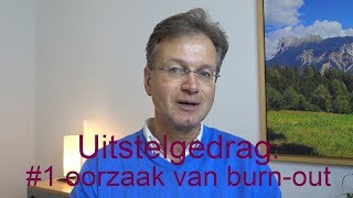 Uitstelgedrag 1 oorzaak van burnout [upl. by Nylahs]