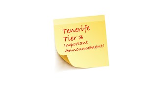 Tenerife Tier 3 IMPORTANT ANNOUNCEMENT [upl. by Hau500]