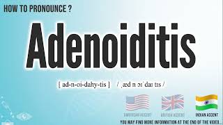 Adenoiditis Pronunciation  How to Pronounce say Adenoiditis CORRECTLY  Medical dictionary [upl. by Kaliope515]