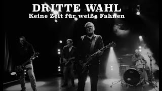 DRITTE WAHL  quotKeine Zeit für weiße Fahnenquot Offizielles Video [upl. by Longley]