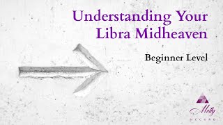 Libra Midheaven  Beginner level  Understanding Your Astrology Chart [upl. by Autrey]