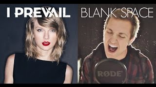 I Prevail  Blank Space Taylor Swift Cover  Punk Goes Pop Vol 6 [upl. by Abbate479]