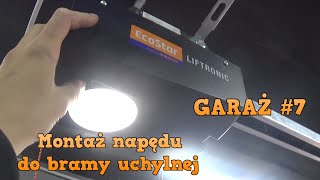 Garaż 7  Montaż napędu ECOSTAR Liftronic 500 do bramy garażowej uchylnej [upl. by Lawrenson]