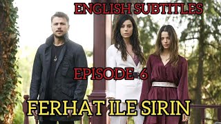 FERHAT ILE SIRIN  FERHAT AND SIRIN  EPISODE 6  ENGLISH SUBTITLES TURKISH SERIES [upl. by Luehrmann]