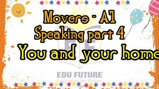 A1 MOVERS  Speaking Part 4  YOU AND YOUR HOME [upl. by Mastrianni]