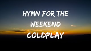 Coldplay  Hymn For The Weekend Lyrics [upl. by Adnalor455]