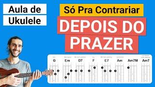 DEPOIS DO PRAZER Só Pra Contrariar SPC  Como tocar no Ukulele [upl. by Amara]