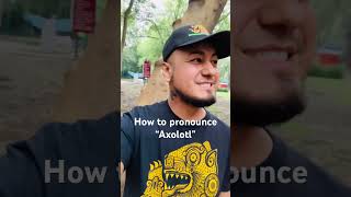 How to correctly pronounce Axolotl nahuatl axolotl ajolote mexico pronunciation pronunciacion [upl. by Delores710]