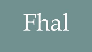 How to Pronounce Fhal Correctly in French [upl. by Betta]