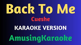 Back To Me KARAOKE  Cueshe [upl. by Sugna]