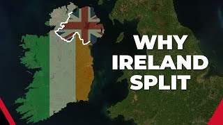 Why Ireland Split into the Republic of Ireland amp Northern Ireland [upl. by Ettena585]