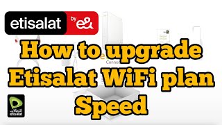 How to upgrade your Etisalat wifi plan speed [upl. by Descombes]