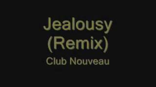 Jealousy Remix Club Nouveau [upl. by Yetsirhc]