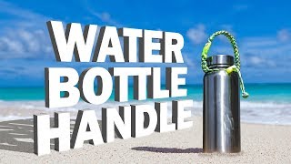 Water Bottle Handle Tutorial for Hydroflask Camelbak [upl. by Ahsinrac652]