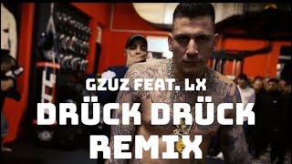 GZUZ  Drück Drück feat LX REMIX [upl. by Anon835]