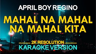 KARAOKE MAHAL NA MAHAL NA MAHAL KITA  April Boy Regino 🎤🎵 [upl. by Brosine669]