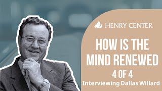 How Is the Mind Renewed  Interviewing Dallas Willard 4 of 4 [upl. by Dorolice]