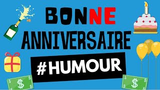 Bonne anniversaire humoristique [upl. by Dalpe]