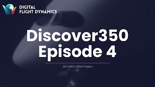 Discover350 Ep 4  DFD A350X Project [upl. by Devi123]