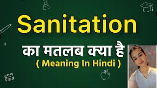 Sanitation meaning in hindi  Sanitation ka matlab kya hota hai  Word meaning [upl. by Ajit]