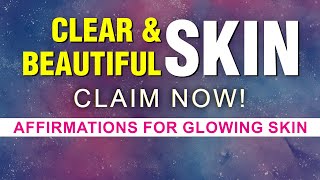 POWERFUL Get Clear Glowing and Beautiful Skin  Healthy and Flawless Skin Affirmations  Manifest [upl. by Annazor]