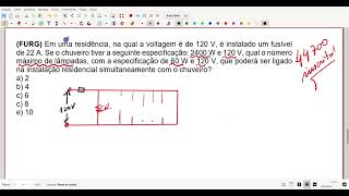 FURG Em uma residência na qual a voltagem é de 120 V é instalado um fusível de 22 A Se o [upl. by Downe]