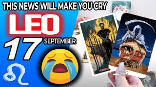 Leo ♌️ 🔞THIS NEWS WILL MAKE YOU CRY😭🆘 horoscope for today SEPTEMBER 17 2024 ♌️ leo tarot SEPTEMBER [upl. by Adihsar381]