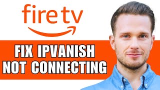 How To Fix IPVanish Not WorkingConnecting On Firestick 2024 [upl. by Sowell26]