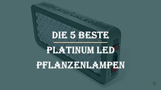 Die 5 Beste Platinum LED Pflanzenlampen im Test [upl. by Nerot]