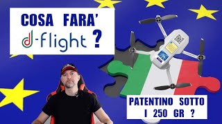 REGISTRAZIONE DRONI  COSA FARA DFLIGHT PATENTINO SOTTO I 250 GR [upl. by Lamee]