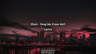 Ekoh  Drag Me From Hell Lyrics [upl. by Hsakiv]