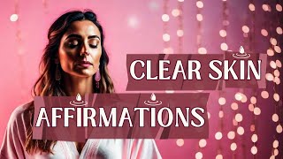 Daily Positive Affirmations To Manifest Clear amp Healthy Skin [upl. by Airotcivairam373]