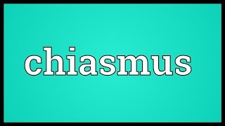 Chiasmus Meaning [upl. by Takeo481]