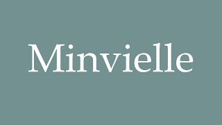 How to Pronounce Minvielle Correctly in French [upl. by Aenea]