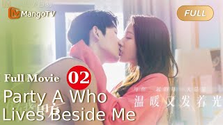 【ENG SUB】Full Movie P2  Office Love Party A Who Lives Beside Me 住在我隔壁的甲方  MangoTV [upl. by Yenial]