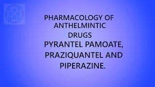 PHARMACOLOGY OF ANTHELMINTIC DRUGS PYRANTEL PAMOATE PRAZIQUANTEL AND PIPERAZINE [upl. by Gelman]