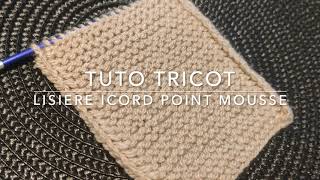 TUTO TRICOT  LISIERE ICORD POINT MOUSSE [upl. by Alyce21]