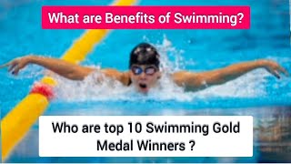 Who are top 10 Swimming Gold Medal Winners What are the benefits of Swimming in Life [upl. by Acilegna]