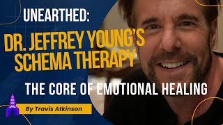 Unearthed Dr Jeffrey Youngs Schema Therapy—The Core of Emotional Healing [upl. by Walls497]