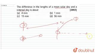 The difference in the lengths of a mean solar day and a sidereal day is about [upl. by Yessydo799]