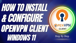 How To Install Open VPN Client on Windows 11  Install amp Configure OpenVPN Client In Win 11 [upl. by Soilissav]