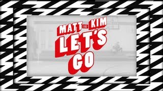 Matt and Kim  quotLets Goquot Official Lyric Video [upl. by Noedig608]