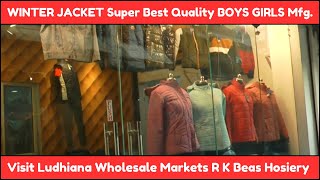 WINTER JACKET Super Best Quality BOYS GIRLS Mfg  Visit Ludhiana Wholesale Markets R K Beas Hosiery [upl. by Dihgirb]