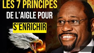 Si Vous Voulez Devenir Riche Suivez Ces 7 principes de réussite dun aigle  Dr Myles Munroe [upl. by Schafer]